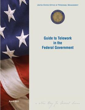 portada Guide to Telework in the Federal Government (en Inglés)