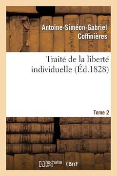 portada Traité de la Liberté Individuelle: À l'Usage de Toutes Les Classes de Citoyens. Tome 2 (in French)