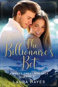 portada The Billionaire's Bet: Inspirational Romance (Christian Fiction) (A Hopes Crest Christian Romance Book 3) (en Inglés)