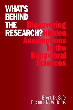portada what's behind the research?: discovering hidden assumptions in the behavioral sciences (en Inglés)