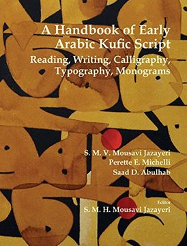 portada A Handbook of Early Arabic Kufic Script: Reading, Writing, Calligraphy, Typography, Monograms (en Inglés)