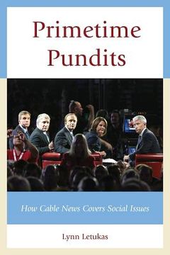 portada Primetime Pundits: How Cable News Covers Social Issues (en Inglés)