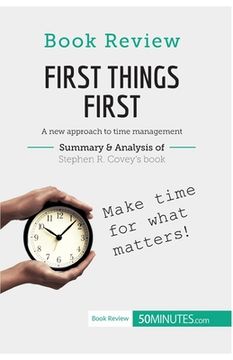 portada Book Review: First Things First by Stephen R. Covey: A new approach to time management (en Inglés)
