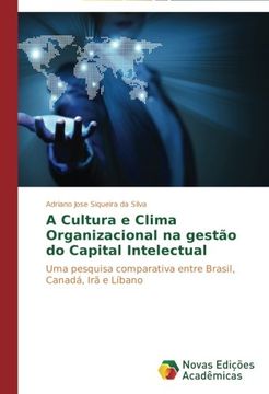 portada A Cultura e Clima Organizacional na gestão do Capital Intelectual: Uma pesquisa comparativa entre Brasil, Canadá, Irã e Líbano