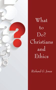 portada What to Do? Christians and Ethics (in English)