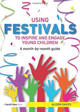 portada Using Festivals to Inspire and Engage Young Children: A month-by-month guide