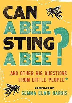 portada Can a Bee Sting a Bee?: And Other Big Questions from Little People (en Inglés)