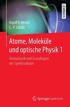 portada Atome, Moleküle und Optische Physik 1: Atomphysik und Grundlagen der Spektroskopie (Springer-Lehrbuch) (en Alemán)