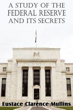 portada a study of the federal reserve and its secrets (in English)