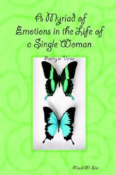 portada a myriad of emotions in the life of a single woman: poetry in verse (en Inglés)