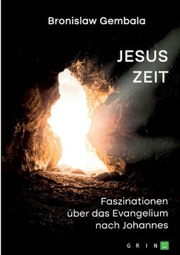 portada Jesus Zeit. Faszinationen über das Evangelium nach Johannes (in German)