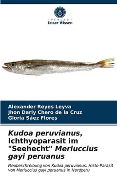 portada Kudoa peruvianus, Ichthyoparasit im "Seehecht" Merluccius gayi peruanus (en Alemán)