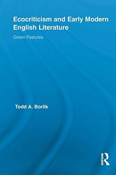 portada Ecocriticism and Early Modern English Literature: Green Pastures (Routledge Studies in Renaissance Literature and Culture) (en Inglés)