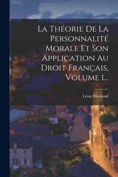 portada La Théorie De La Personnalité Morale Et Son Application Au Droit Français, Volume 1... (en Francés)