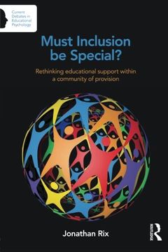 portada Must Inclusion be Special?: Rethinking educational support within a community of provision (Current Debates in Educational Psychology)