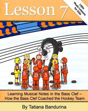 portada Little Music Lessons for Kids: Lesson 7 - Learning Musical Notes in the Bass Clef: How the Bass Clef Coached the Hockey Team (en Inglés)