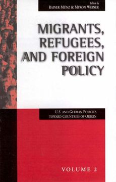 portada Migrants, Refugees, and Foreign Policy: U. S. And German Policies Toward Countries of Origin (Migration & Refugees) (en Inglés)