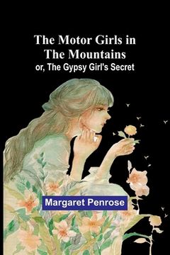 portada The Motor Girls in the Mountains; or, The Gypsy Girl's Secret (en Inglés)