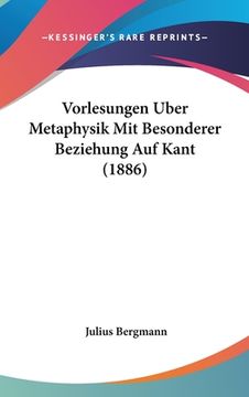 portada Vorlesungen Uber Metaphysik Mit Besonderer Beziehung Auf Kant (1886) (en Alemán)