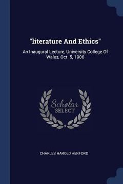portada "literature And Ethics": An Inaugural Lecture, University College Of Wales, Oct. 5, 1906 (in English)