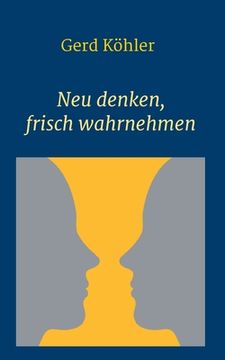 portada Neu denken, frisch wahrnehmen (in German)