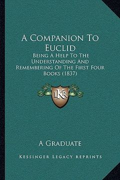 portada a companion to euclid: being a help to the understanding and remembering of the first four books (1837)