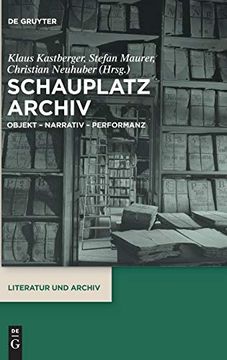 portada Schauplatz Archiv: Objekt - Narrativ - Performanz (en Alemán)