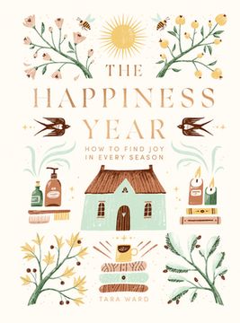 portada The Happiness Year: How to Find joy in Every Season (en Inglés)