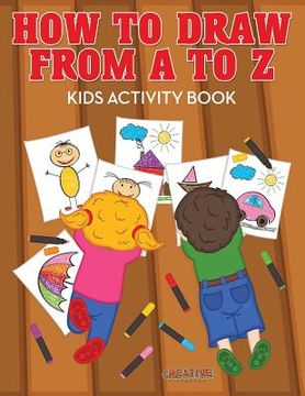 portada How to Draw from A to Z - Kids Activity Book (en Inglés)