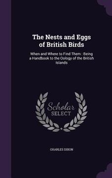 portada The Nests and Eggs of British Birds: When and Where to Find Them: Being a Handbook to the Oology of the British Islands (in English)
