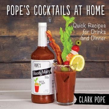 portada Pope's Cocktails at Home: Quick Recipes for Drinks and Dinner (en Inglés)