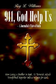 portada 911, god help us - a journalist's tale of faith: how losing a brother in sept. 11 terrorist attack transformed reporter into a witness for god. (en Inglés)