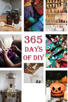 portada 365 Days of DIY: (DIY Household Hacks, DIY Cleaning and Organizing, Homesteading) (en Inglés)