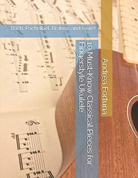 portada 10 Must-Know Classical Pieces for Fingerstyle Ukulele: Bach, Pachelbel, Brahms and More! (en Inglés)