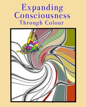 portada Expanding Consciousness Through Colour: An Adult Colouring Book (Colouring Book Freedom) (Volume 1)