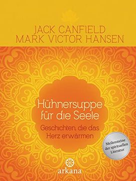 portada Hühnersuppe für die Seele: Geschichten, die das Herz Erwärmen - (in German)
