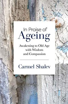 portada In Praise of Ageing: Awakening to old age With Wisdom and Compassion