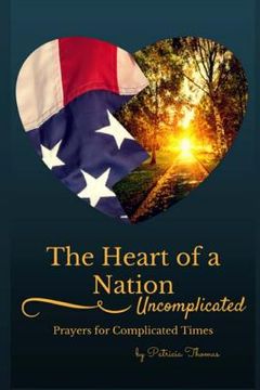 portada The Heart of a Nation: Uncomplicated Prayers for Complicated Times (en Inglés)