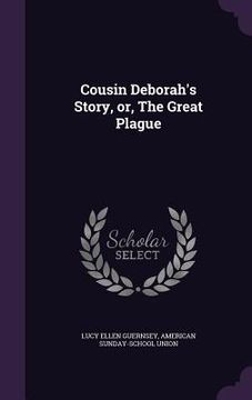 portada Cousin Deborah's Story, or, The Great Plague