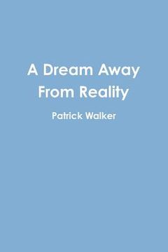 portada A Dream Away From Reality (in English)