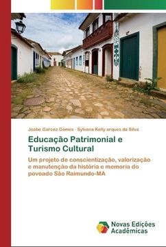 portada Educação Patrimonial e Turismo Cultural: Um Projeto de Conscientização, Valorização e Manutenção da História e Memoria do Povoado são Raimundo-Ma (en Portugués)