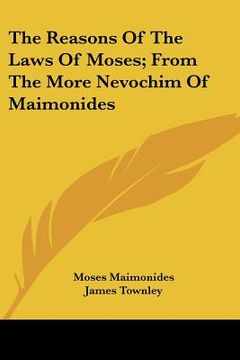 portada the reasons of the laws of moses; from the more nevochim of maimonides (in English)