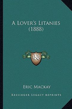 portada a lover's litanies (1888) a lover's litanies (1888)