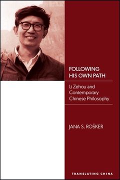portada Following his own Path: Li Zehou and Contemporary Chinese Philosophy (en Inglés)