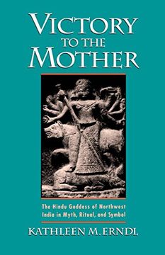 portada Victory to the Mother: The Hindu Goddess of Northwest India in Myth, Ritual and Symbol (en Inglés)