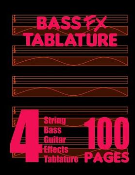 portada Bass FX Tablature 4-String Bass Guitar Effects Tablature 100 Pages (en Inglés)