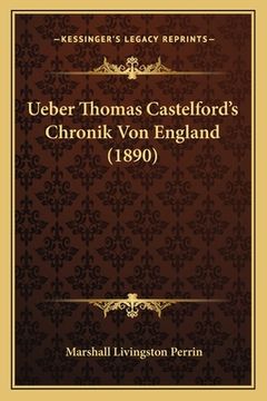 portada Ueber Thomas Castelford's Chronik Von England (1890) (in German)