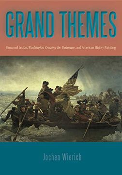 portada Grand Themes: Emanuel Leutze, Washington Crossing the Delaware, and American History Painting (en Inglés)