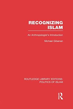 portada Recognizing Islam (Rle Politics of Islam): An Anthropologist's Introduction (Routledge Library Editions: Politics of Islam): (en Inglés)