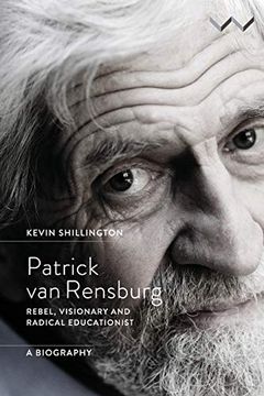 portada Patrick van Rensburg: Rebel, Visionary and Radical Educationist, a Biography 